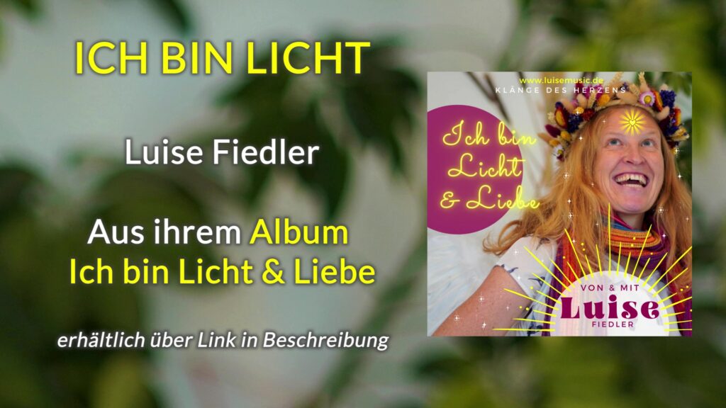 ICH BIN LICHT_Luise Fiedler_Aus Album Ich bin Licht & Liebe